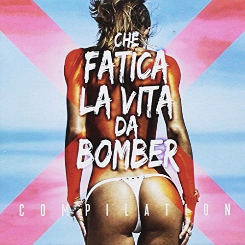 Che Fatica La Vita Da Bomber/ Various - Che Fatica La Vita Da Bomber / Various