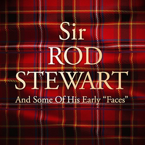 Rod Stewart - Sir Rod Stewart & Some Of His Early Faces