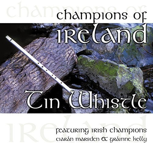 Grainne Kelly - Champions Of Ireland: Tin Whistle