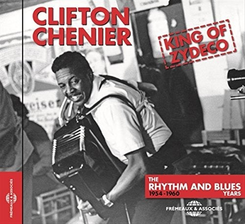 Clifton Chenier - King Of Zydeco The Rhythm And Blues Years