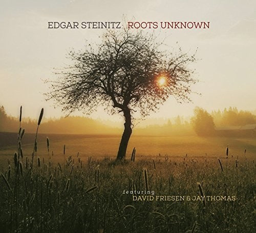 Edgar Steinitz - Roots Unknown