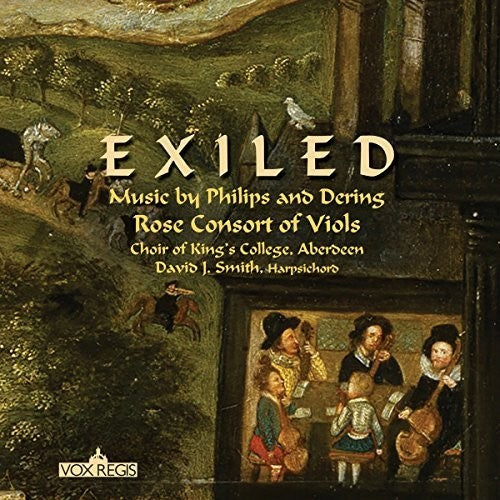 Rose Consort of Viols/ Choir of King's College - Exiled: Music By Philips & Dering