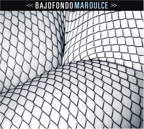 Bajofondo - Mar Dulce