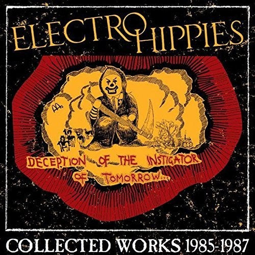 Electro Hippies - Deception Of The Instigator Of Tomorrow: Collected Works 1985-1987