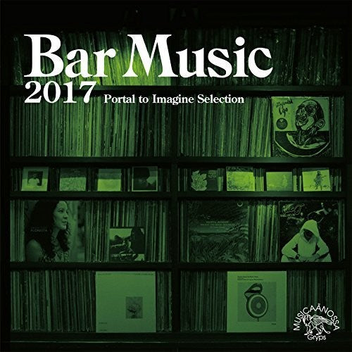 Bar Music 2017 Portal to Imagine Selection/ Var - Bar Music 2017 Portal To Imagine Selection / Various