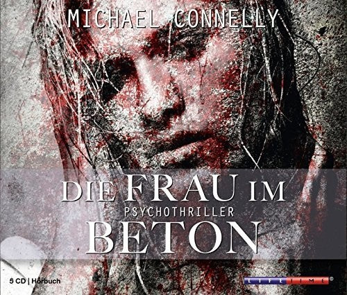 Michael Connelly - Die Frau Im Beton