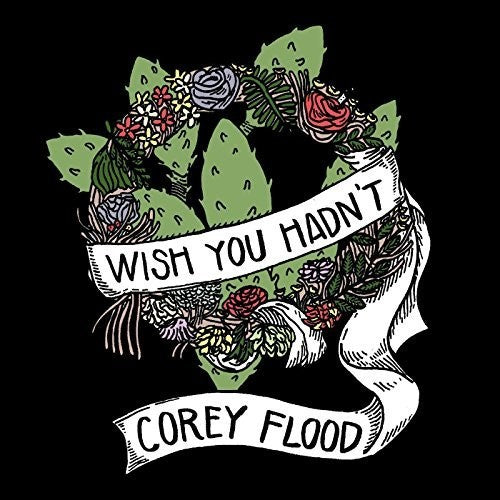 Corey Flood - Wish You Hadn't