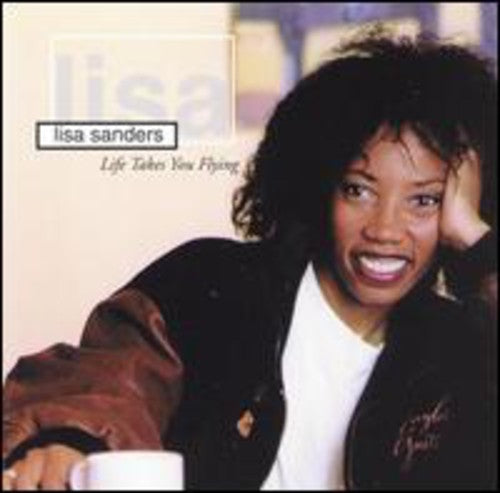 Lisa Sanders - Life Takes You Flying