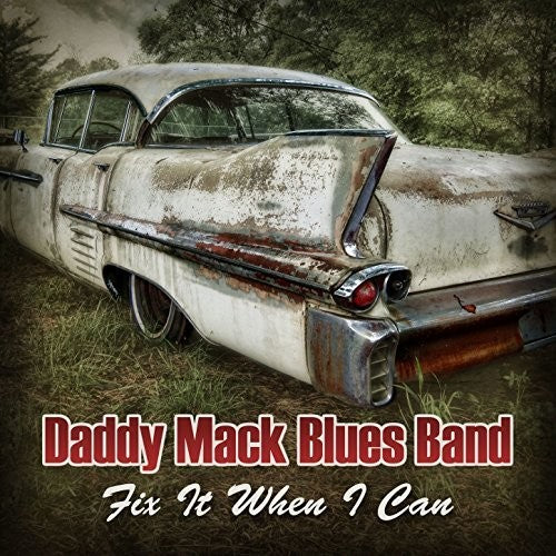 Daddy Mack Blues Band - Fix It When I Can