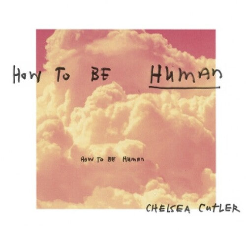 Chelsea Cutler - How To Be Human