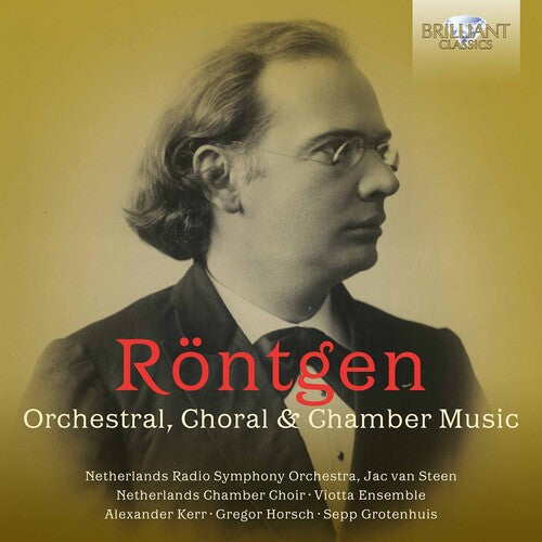 Rontgen/ Viotta Ensemble/ Grotenhuis - Orchestral Choral & Chamber