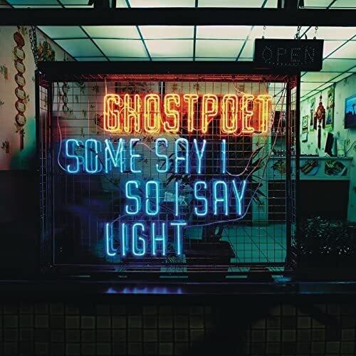 Ghostpoet - Some Say I So I Say Light