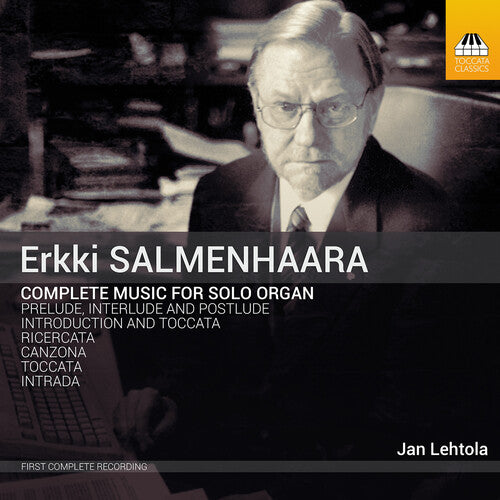 Salmenhaara/ Lehtola - Complete Music for Organ Solo