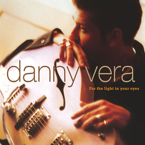 Danny Vera - For The Light In Your Eyes