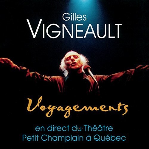 Gilles Vigneault - Voyagements: En Direct Du Theatre Petit Champlain A Quebec