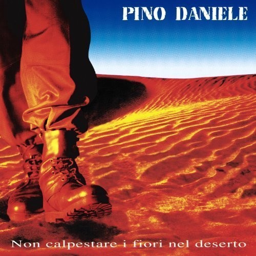 Pino Daniele - Non Calpestare I Fiori Nel Deserto