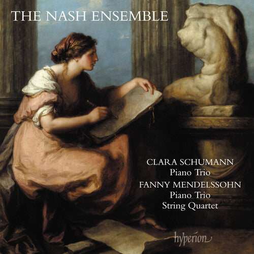 Nash Ensemble - C. Schumann & F. Mendelssohn: Piano Trios & String Quartet