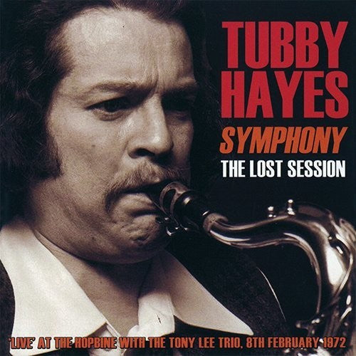 Tubby Hayes - Symphony: Lost Sessions 1972