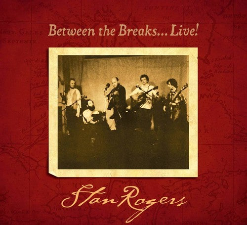 Stan Rogers - Between The Breaks..Live