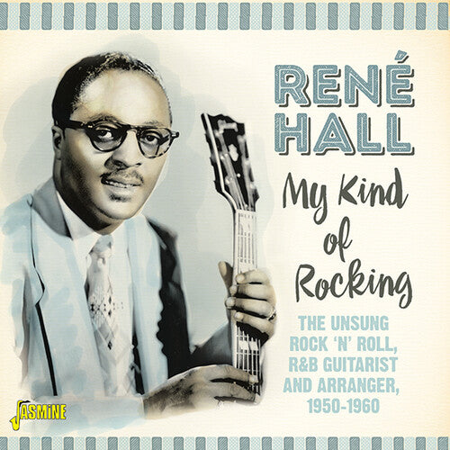 Rene Hall - My Kind Of Rocking: Unsung Rock N Roll / R&B Guitarist & Arranger1950-1960 - Original Recordings Remastered