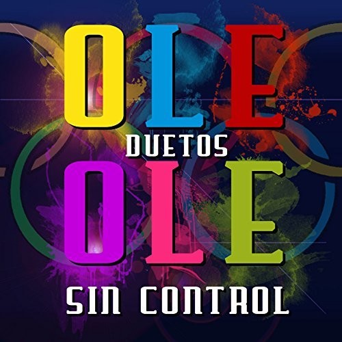 Ole Ole - Ole Ole Duetos Sin Control