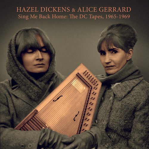 Hazel Dickens & Alice Gerrard - Sing Me Back Home: The Dc Tapes, 1965-1969