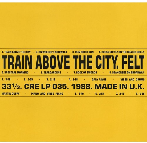 Felt - Train Above The City