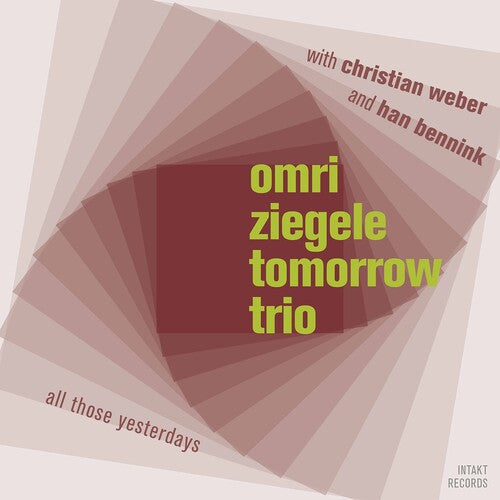 Ziegele/ Omri Ziegele Tomorrow Trio - All Those Yesterdays