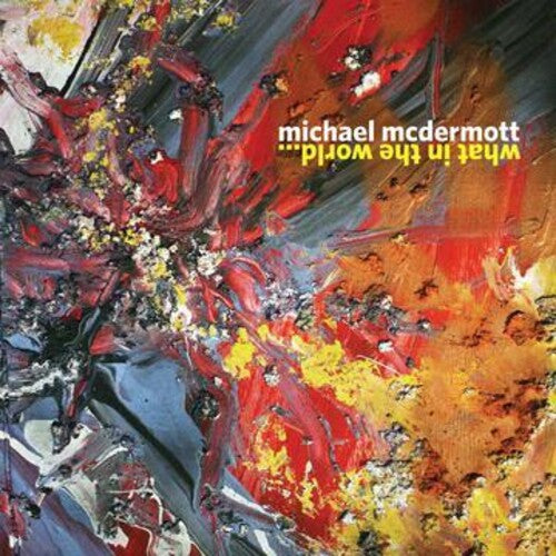 Michael McDermott - What In The World