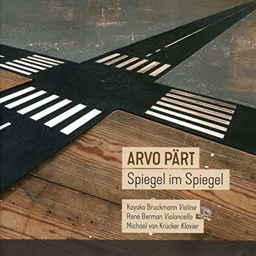 Arvo Part / Bruckmann/ Berman/ Van Krucker - Arvo Part: Spiegel Im Spiegel