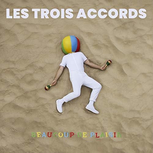 Les Trois Accords - Beaucoup De Plaisir