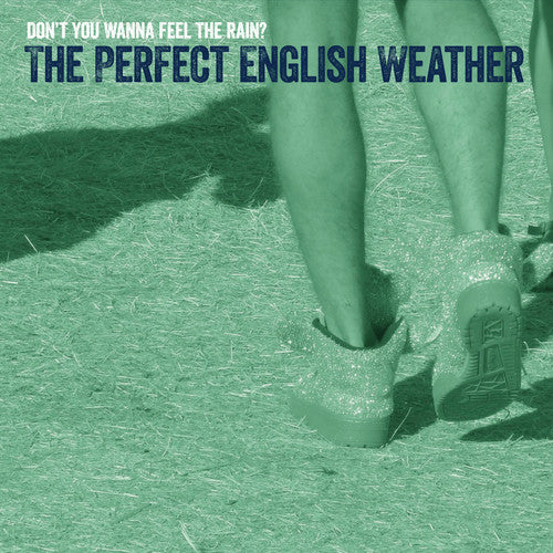 Perfect English Weather - Don't You Wanna Feel the Rain?