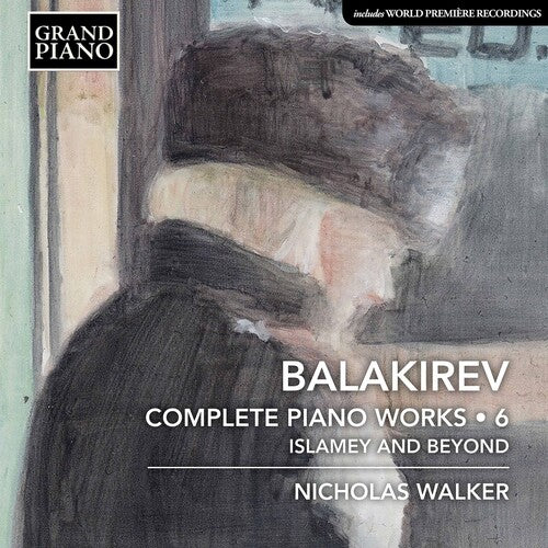 Balakirev/ Walker - Complete Piano Works 6