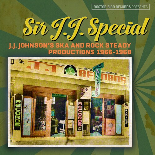 Sir J.J. Special: J.J. Johnson's Ska & Rock Steady - Sir J.J. Special: J.J. Johnson's Ska & Rock Steady Productions 1966-1968 / Various