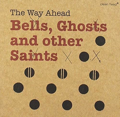 Way Ahead - Bells Ghosts & Other Saints