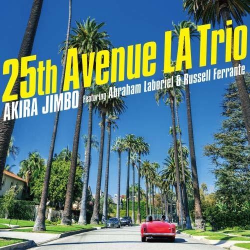 Akira Jimbo / Abraham Laboriel / Russell Ferrante - 25th Avenue LA Trio