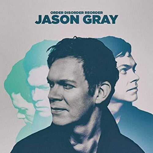 Jason Gray - Order, Disorder, Reorder