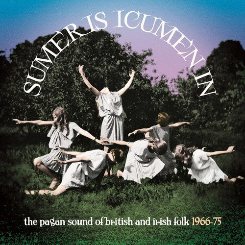 Sumer Is Icumen in: Pagan Sound of British & Irish - Sumer Is Icumen In: The Pagan Sound Of British & Irish Folk 1966-1975