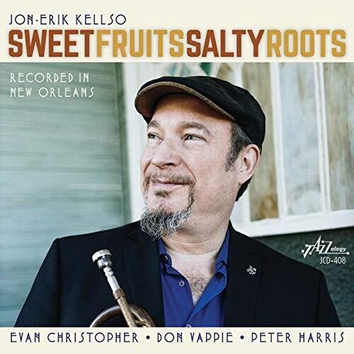 Jon-Erik Kellso - Sweet Fruits Salty Roots