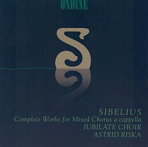 Sibelius/ Riska/ Jubilate Choir - Works for Mixed Chorus a Cappe