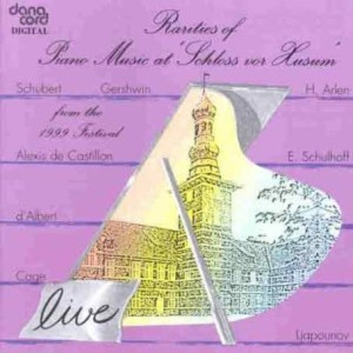 Schubert/ Gershwin/ Lyapunov/ Cage/ Walker - Rarities of Piano Music at Schloss Vor Husum 1999