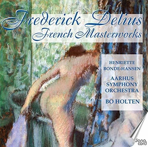 Delius/ Holten - French Masterworks