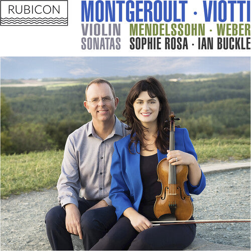 Sophie Rosa / Ian Buckle - Montgeroult, Viotti, Mendelssohn & Weber: Violin Sonatas