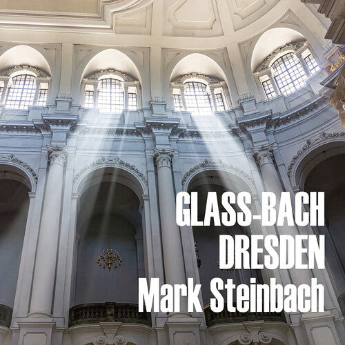 Mark Steinbach - Glass and Bach in Dresden