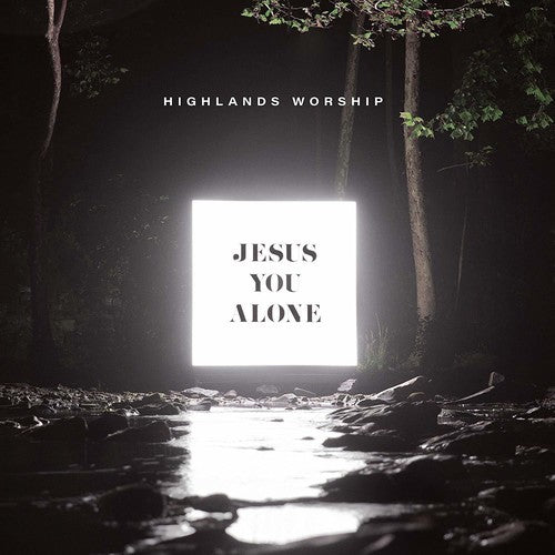 Highlands Worship - Jesus You Alone