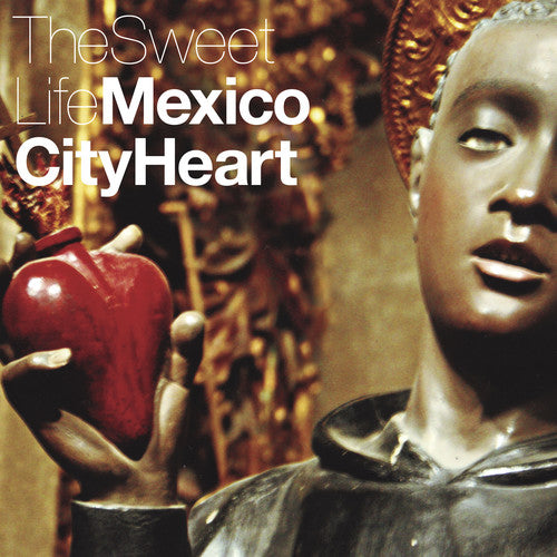 Sweet Life - Mexico City Heart