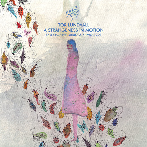 Tor Lundvall - A Strangeness in Motion: Early Pop Recordings 1989-1999