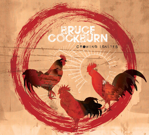 Bruce Cockburn - Crowing Ignites