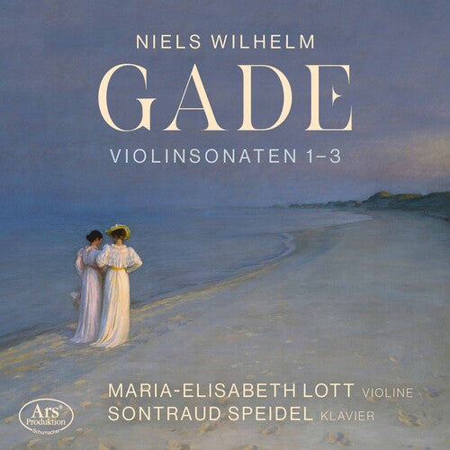 Gade/ Lott/ Speidel - Violin Sonatas Nos. 1-3