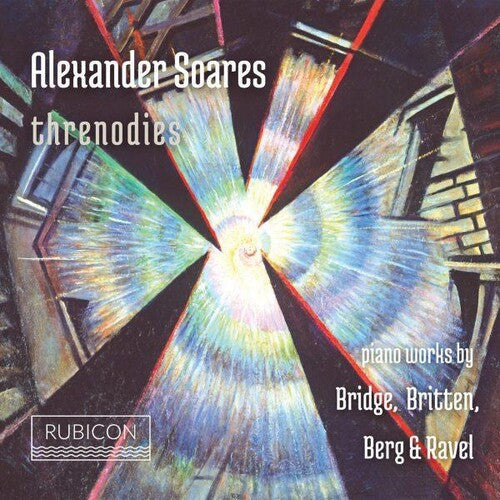 Alexander Soares - Threnodies - Piano Works by Bridge, Brittern, Berg & Ravel